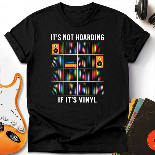 It's Not Hoarding If It's Vinyl Tee