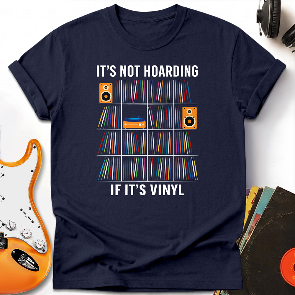 It's Not Hoarding If It's Vinyl Tee